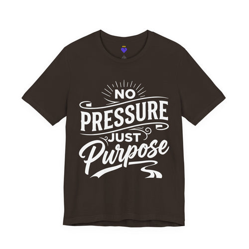 No Pressure Just Purpose T-Shirt | Unisex Jersey Short Sleeve in Brown, front view