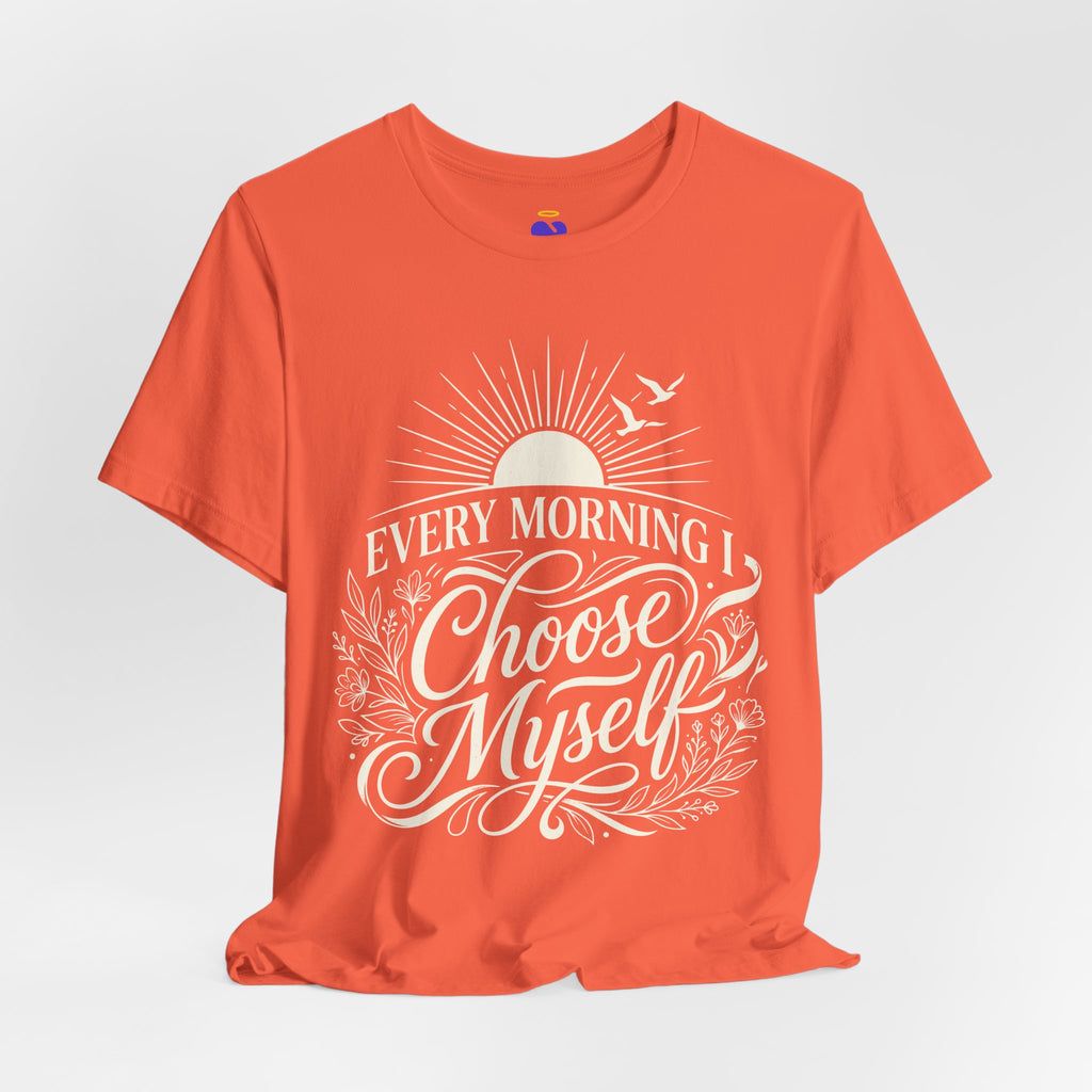 Every Morning I Choose Me T-Shirt | Unisex Jersey Short Sleeve