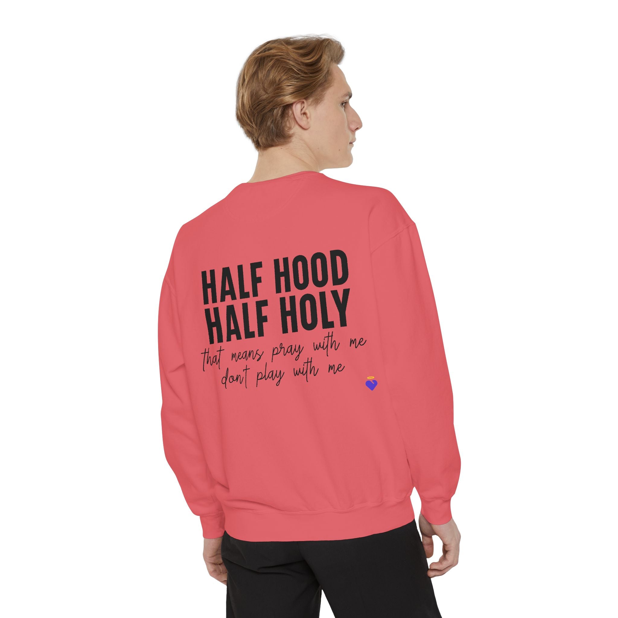 Half Hood, Half Holy | Unisex Garment-Dyed Sweatshirt