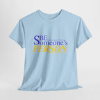 Be Someone's Person T-Shirt | Unisex Classic T-Shirt
