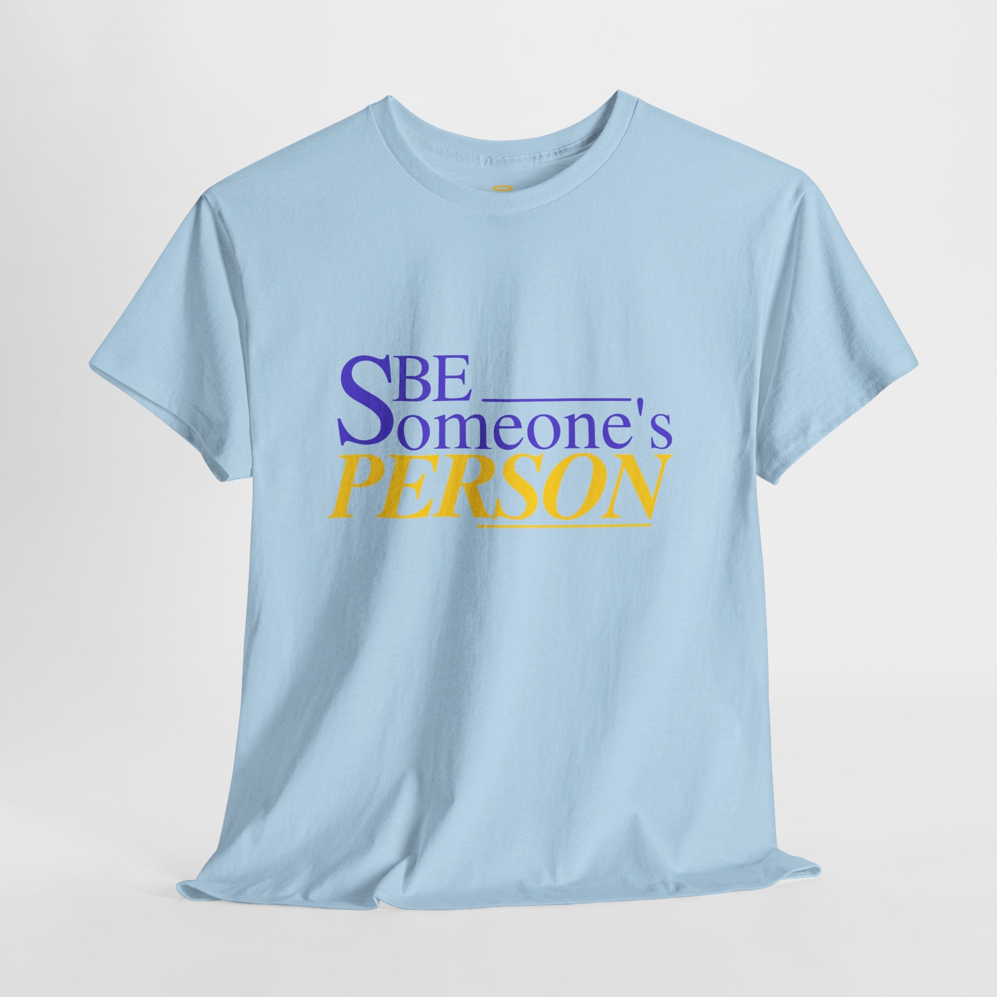 Be Someone's Person T-Shirt | Unisex Classic T-Shirt
