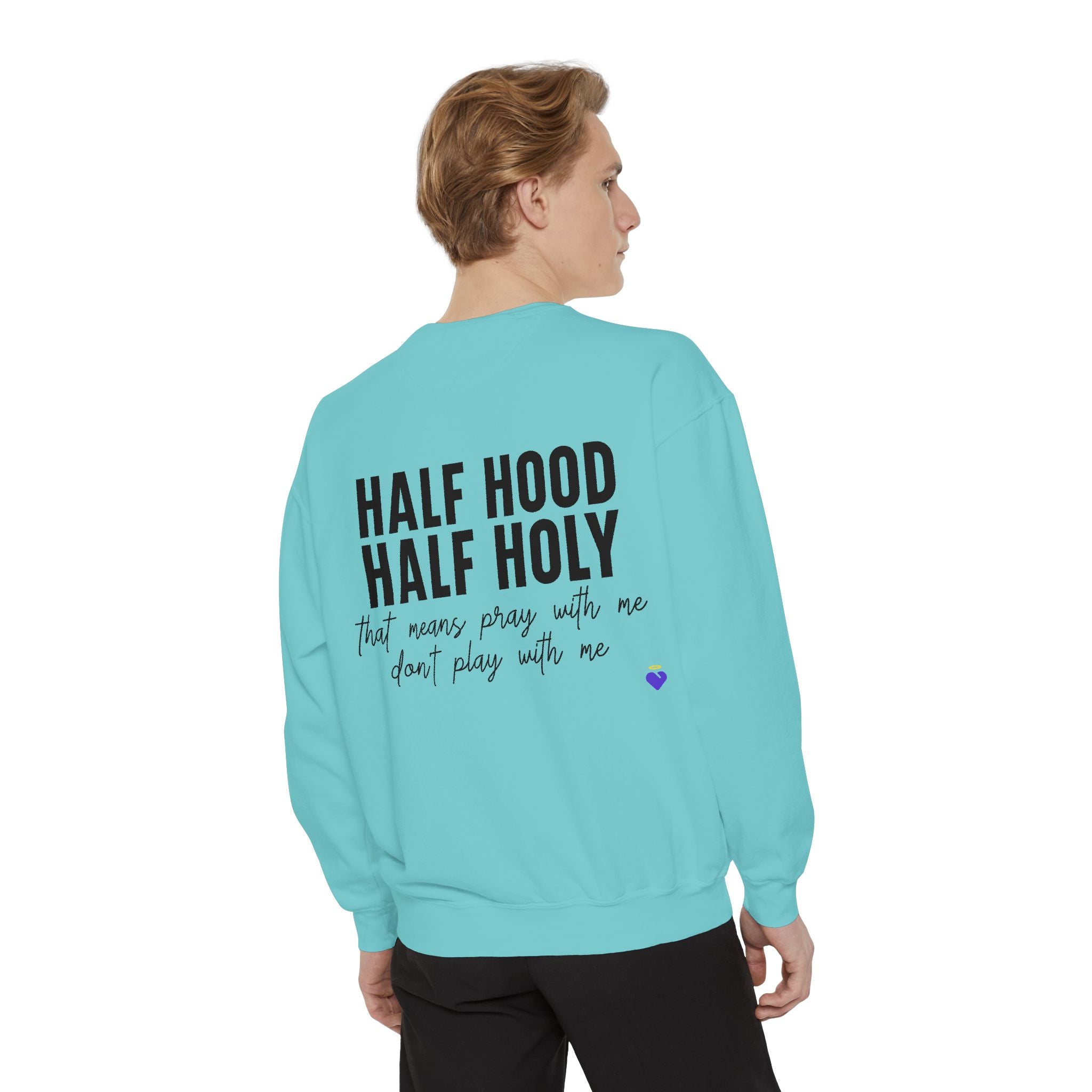 Half Hood, Half Holy | Unisex Garment-Dyed Sweatshirt
