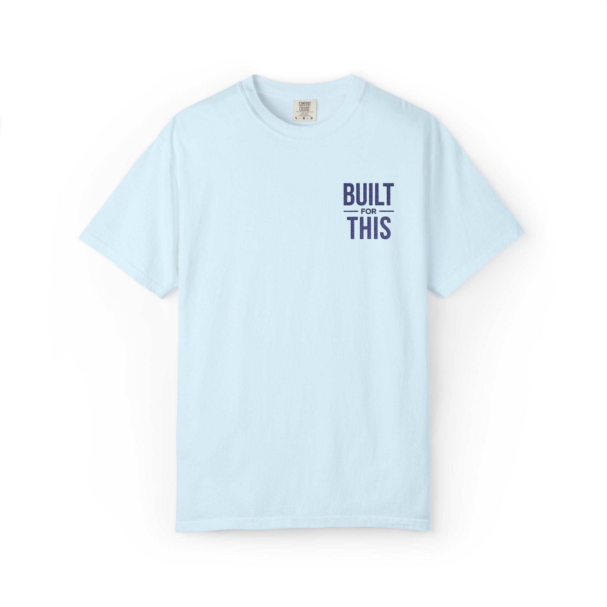 Built for This | Embroidered Garment-Dyed T-Shirt