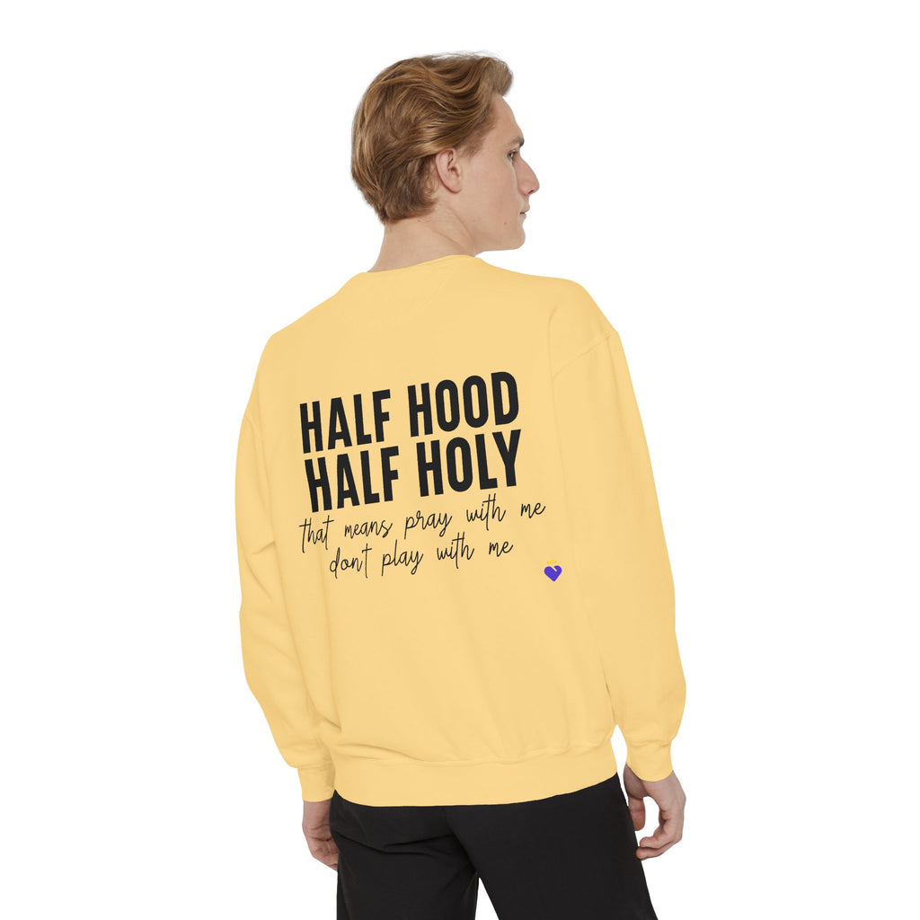 Half Hood, Half Holy | Unisex Garment-Dyed Sweatshirt