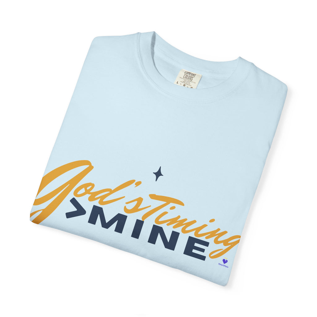 God's Timing > Mine | Unisex Garment-Dyed T-Shirt