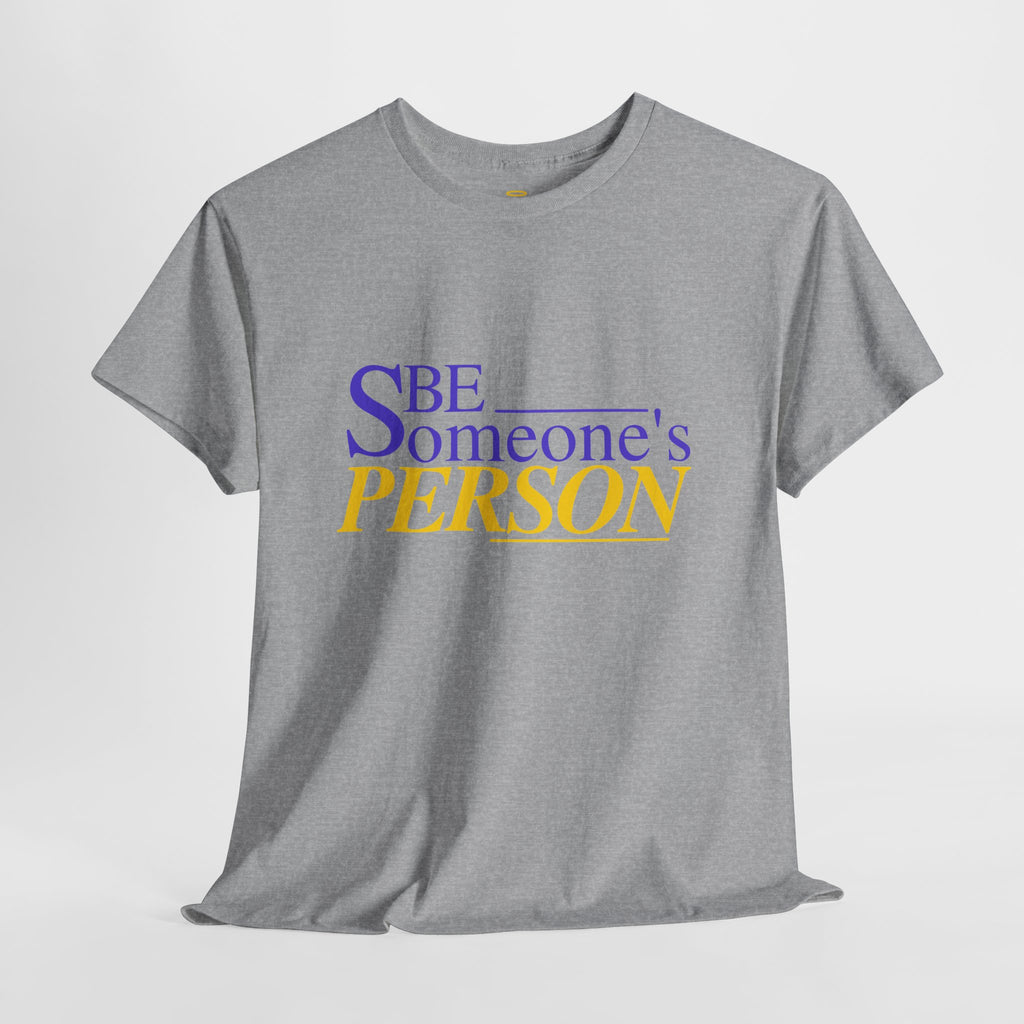 Be Someone's Person T-Shirt | Unisex Classic T-Shirt