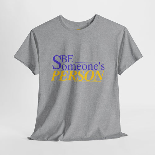Be Someone's Person T-Shirt | Unisex Classic T-Shirt