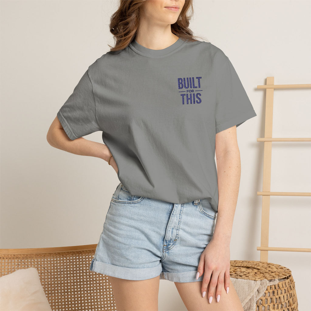 Built for This | Embroidered Garment-Dyed T-Shirt