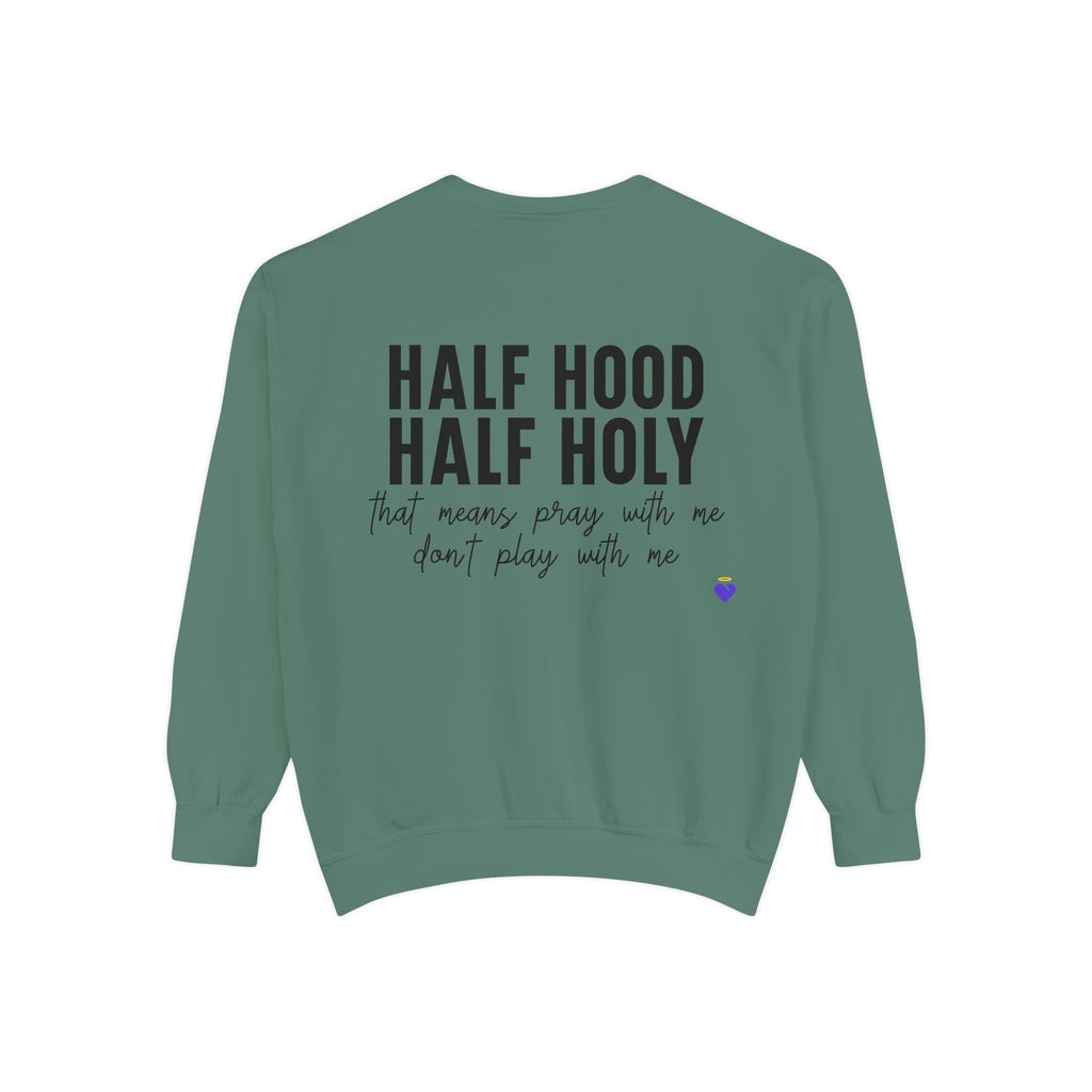 Half Hood, Half Holy | Unisex Garment-Dyed Sweatshirt