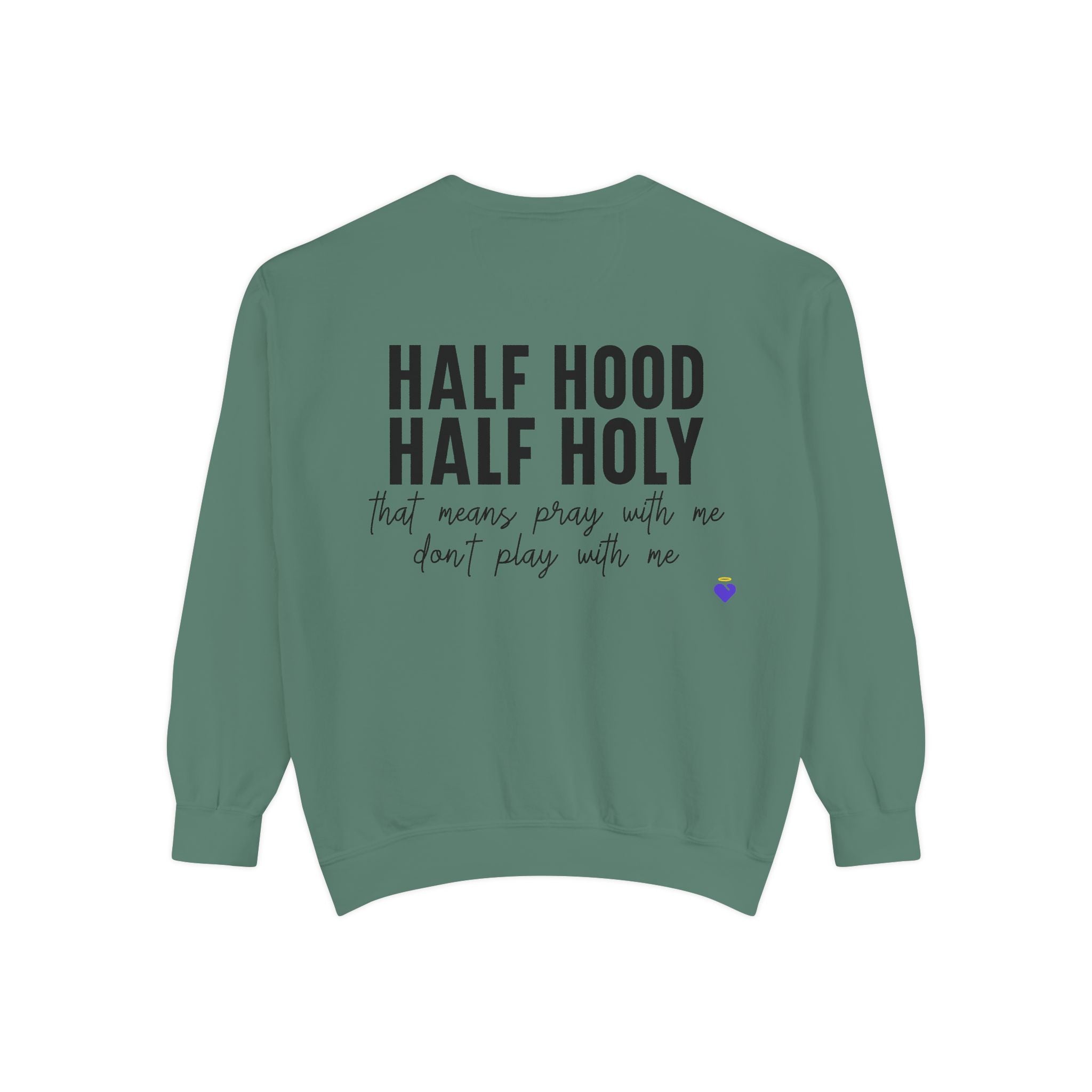 Half Hood, Half Holy | Unisex Garment-Dyed Sweatshirt