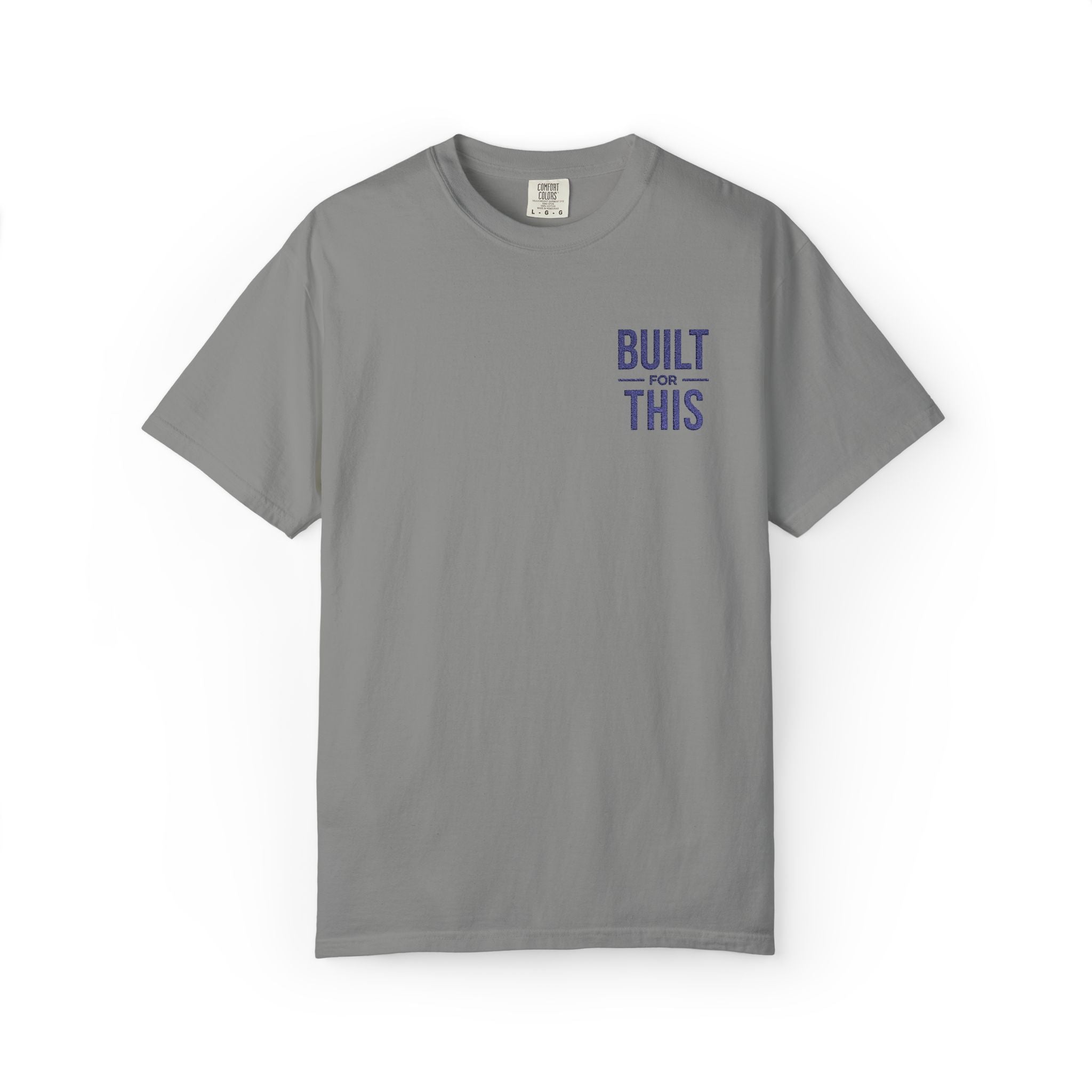 Built for This | Embroidered Garment-Dyed T-Shirt