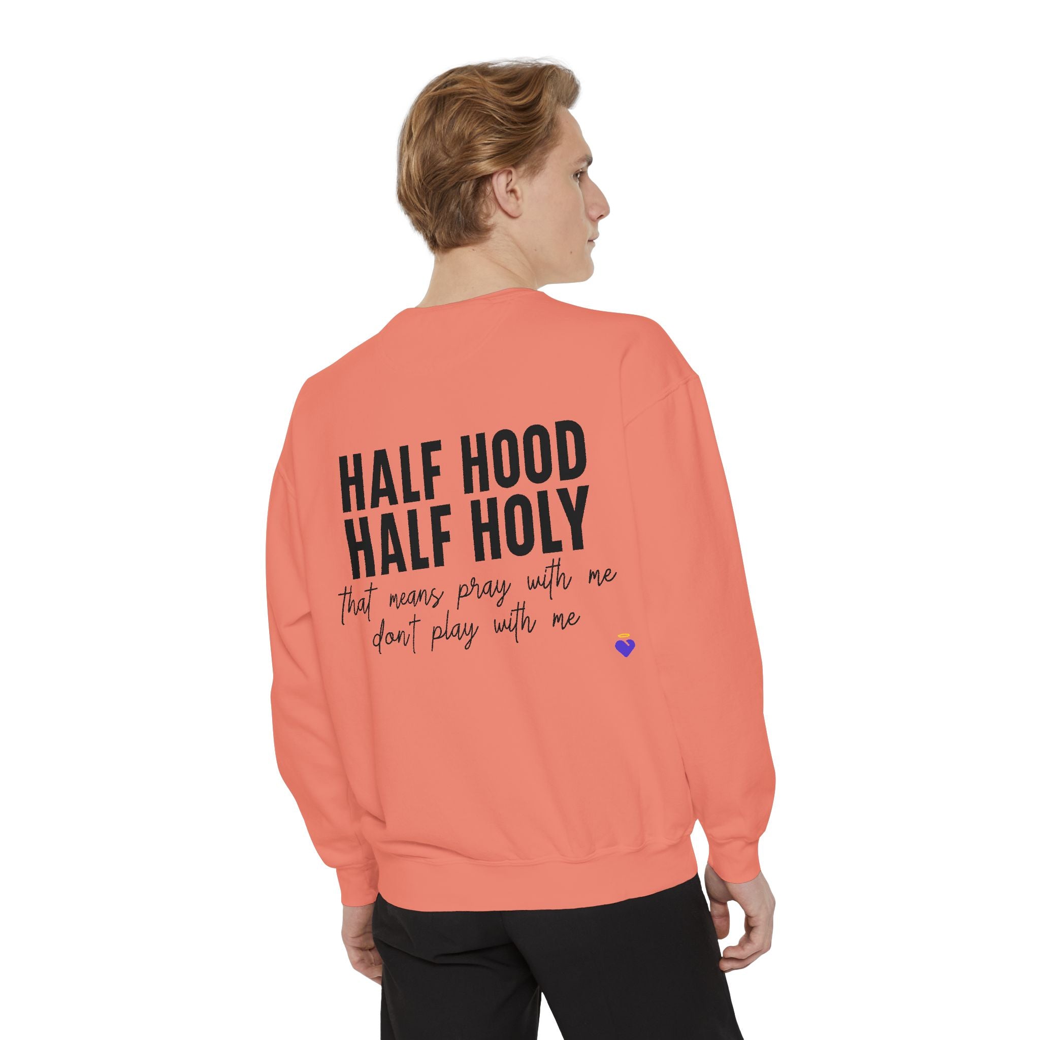Half Hood, Half Holy | Unisex Garment-Dyed Sweatshirt