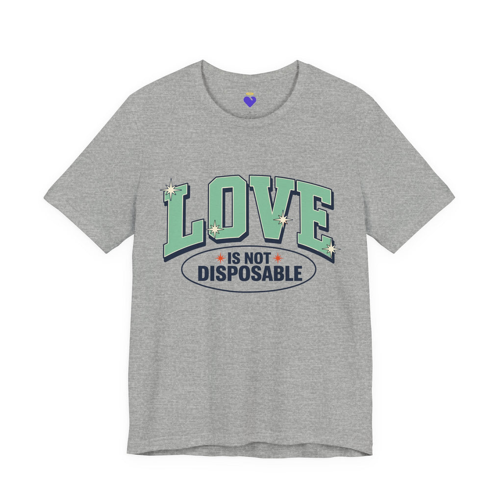 Love is not Disposable | Unisex Jersey Short Sleeve T-Shirt