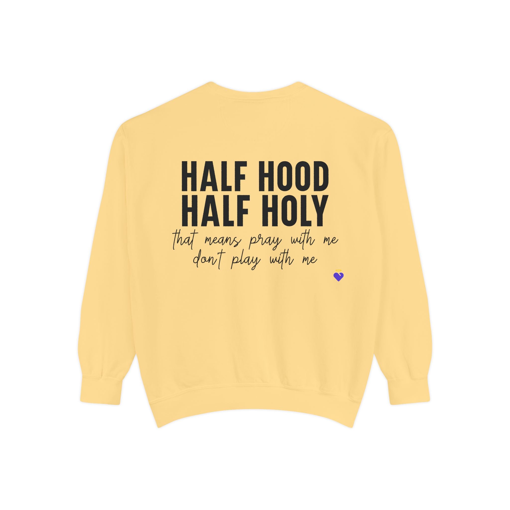 Half Hood, Half Holy | Unisex Garment-Dyed Sweatshirt