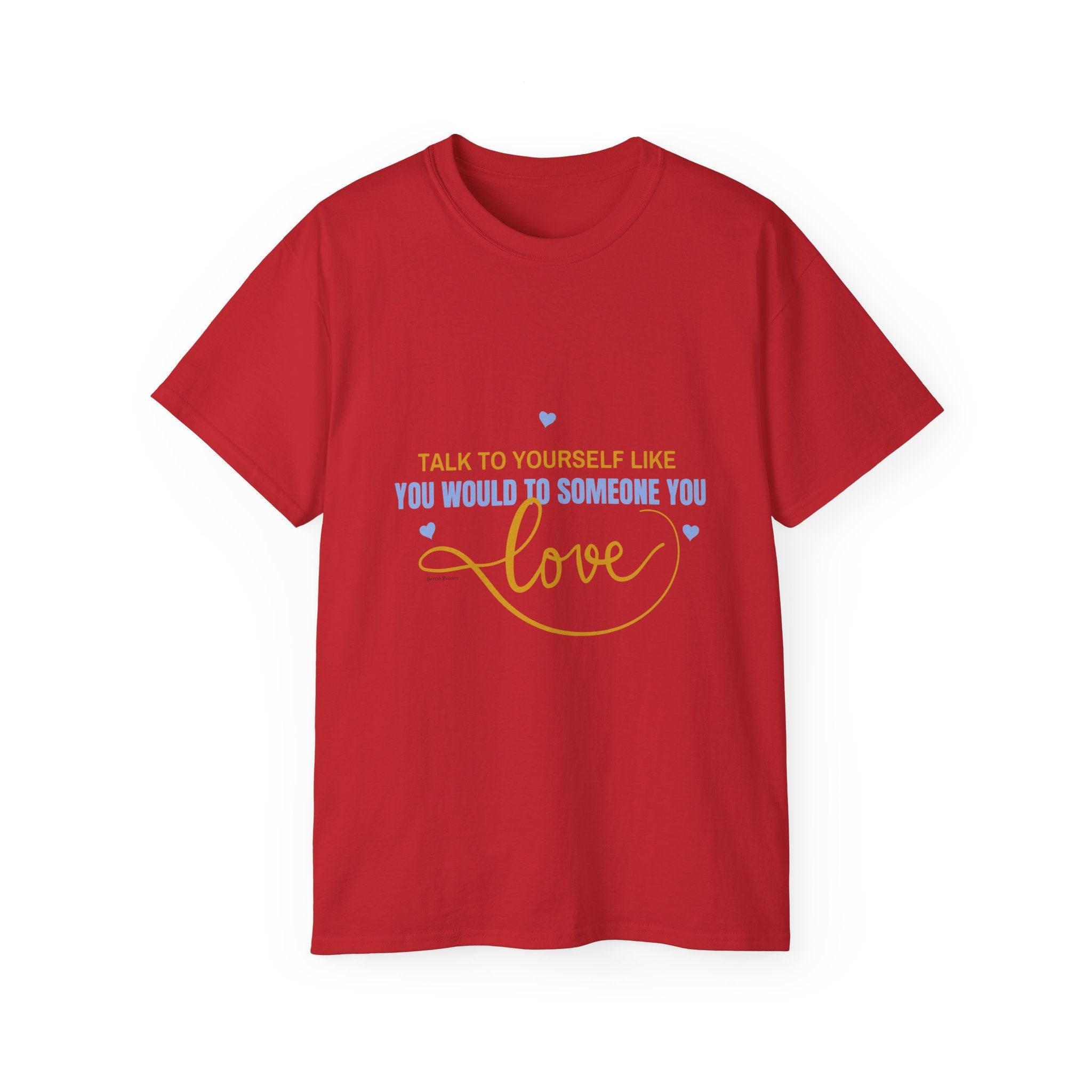 Talk to yourself - Motivational Love Tee