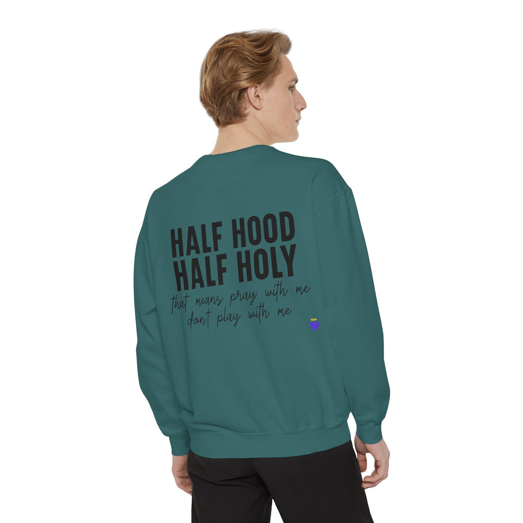 Half Hood, Half Holy | Unisex Garment-Dyed Sweatshirt