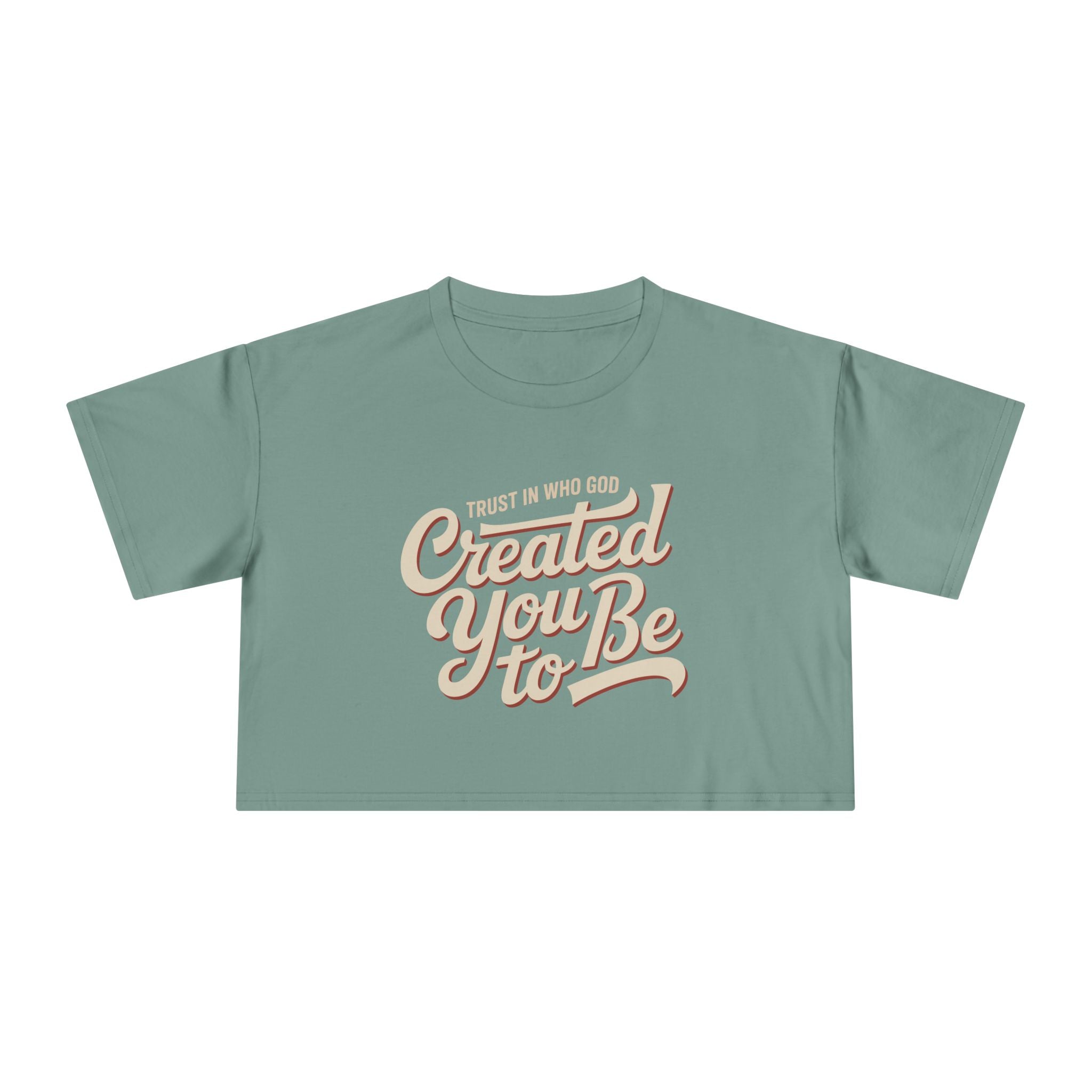 Trust in Who God Created You to Be | Women's Crop Top