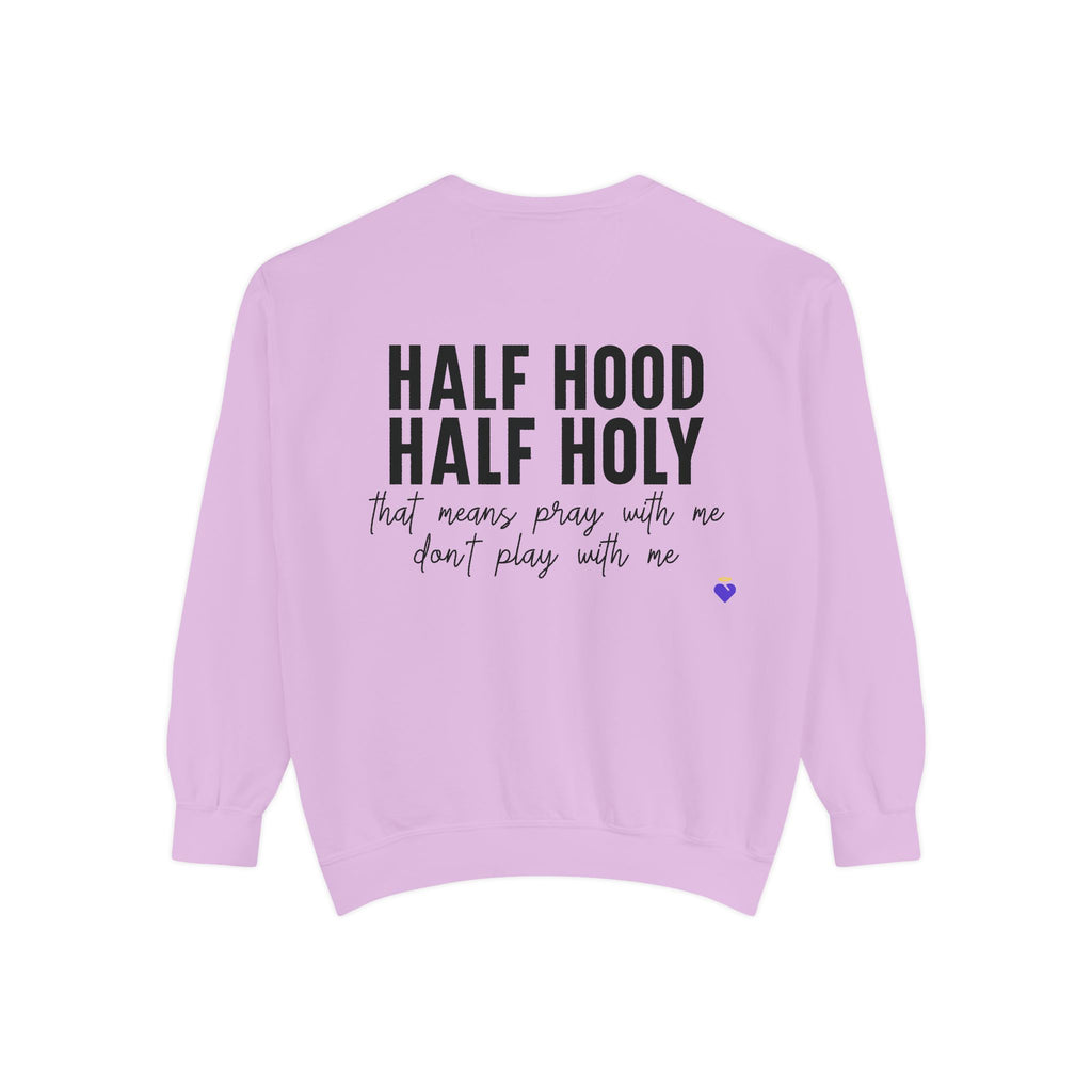 Half Hood, Half Holy | Unisex Garment-Dyed Sweatshirt