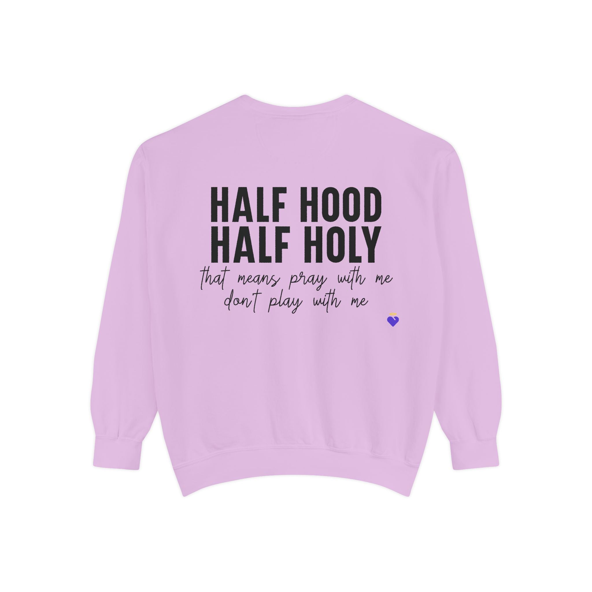 Half Hood, Half Holy | Unisex Garment-Dyed Sweatshirt
