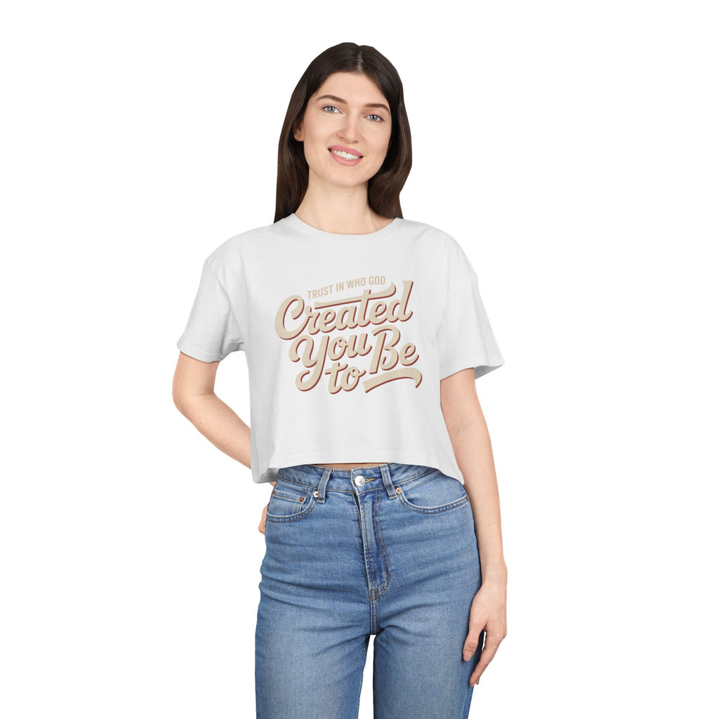 Trust in Who God Created You to Be | Women's Crop Top