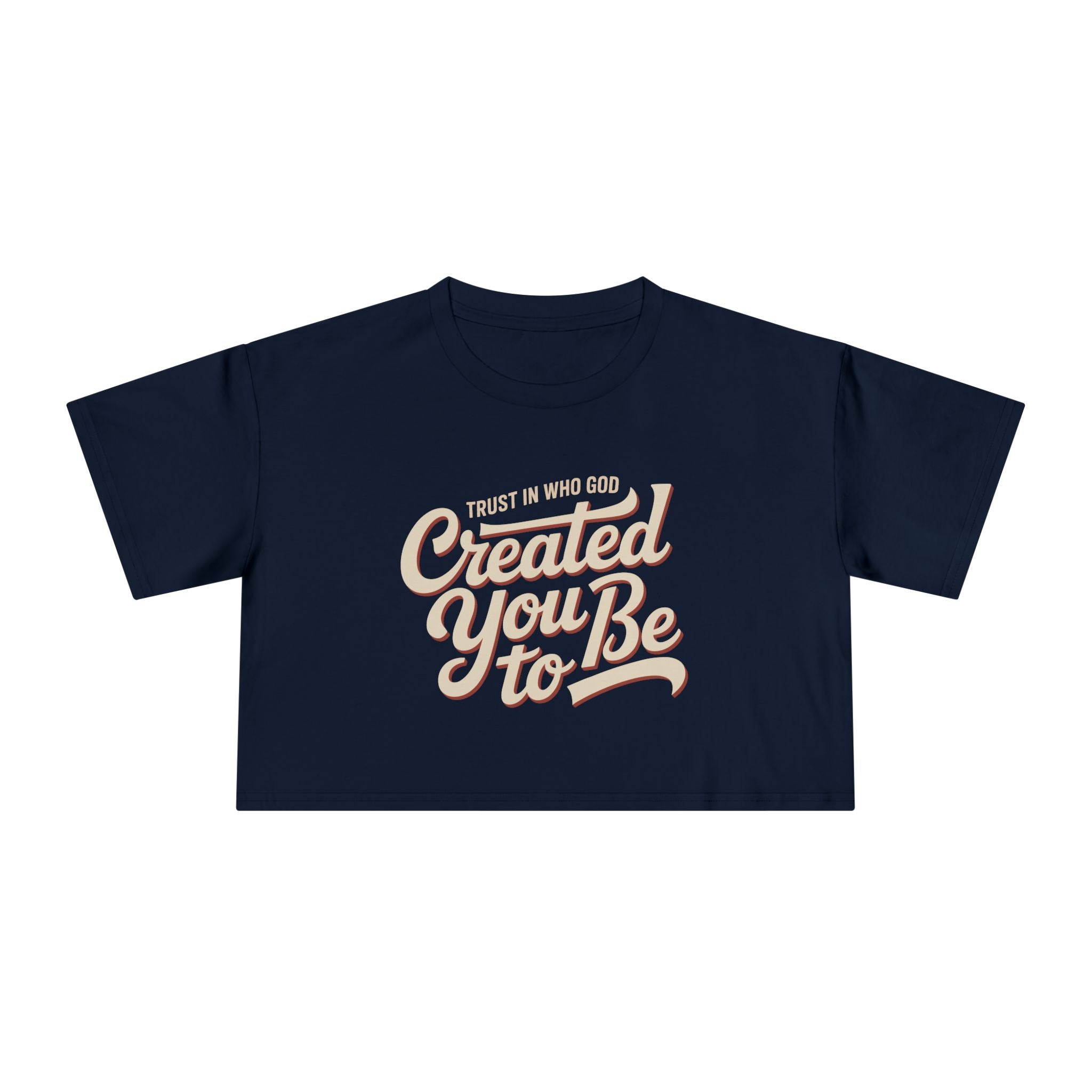 Trust in Who God Created You to Be | Women's Crop Top