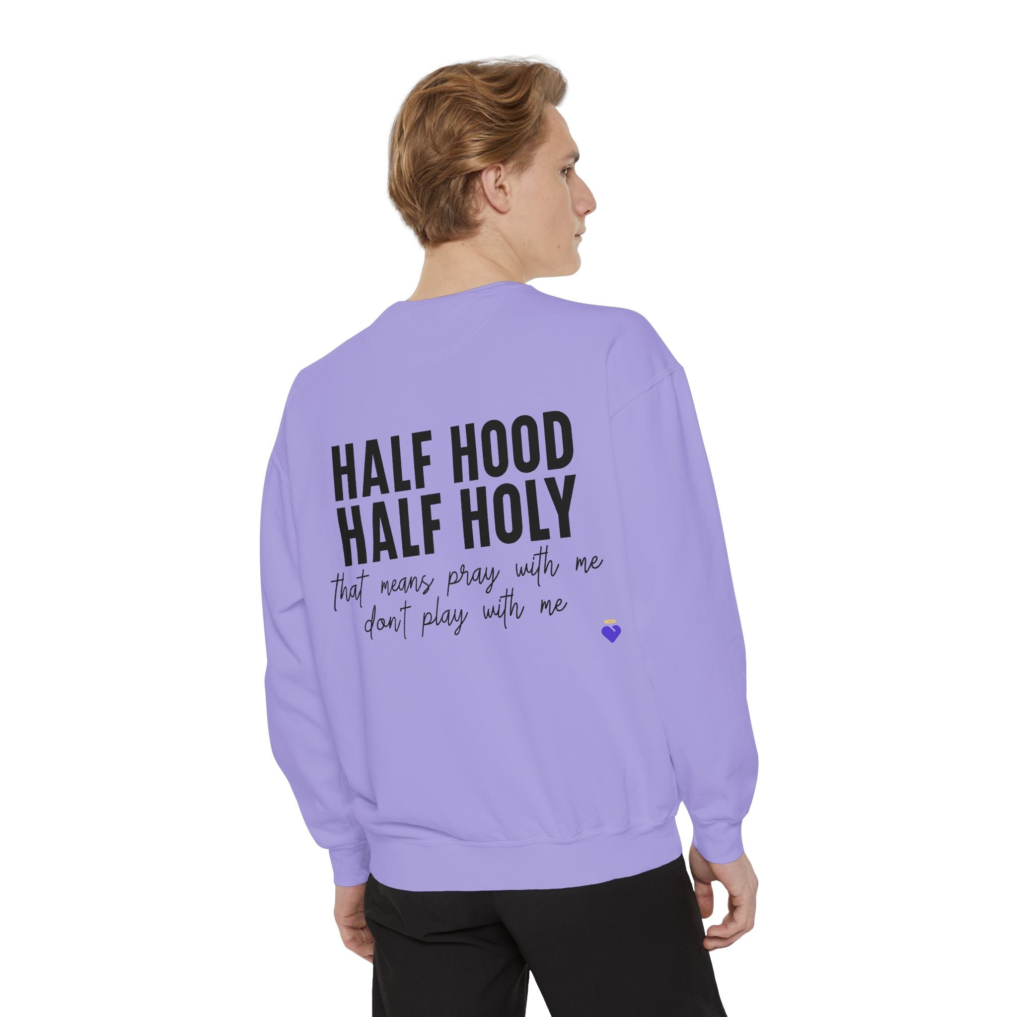 Half Hood, Half Holy | Unisex Garment-Dyed Sweatshirt