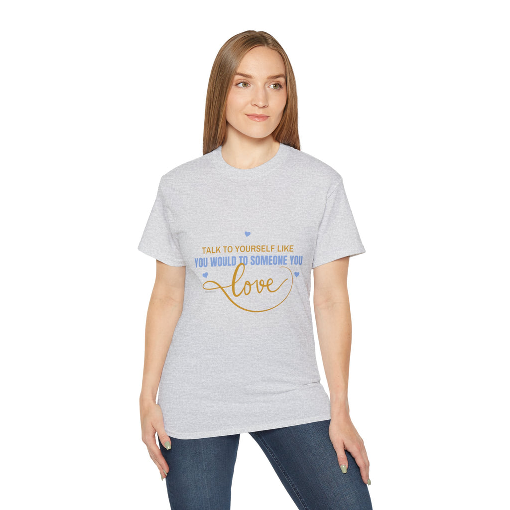 Talk to yourself - Motivational Love Tee
