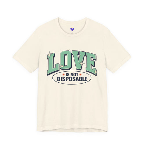 Love is not Disposable | Unisex Jersey Short Sleeve T-Shirt in Natural, front view