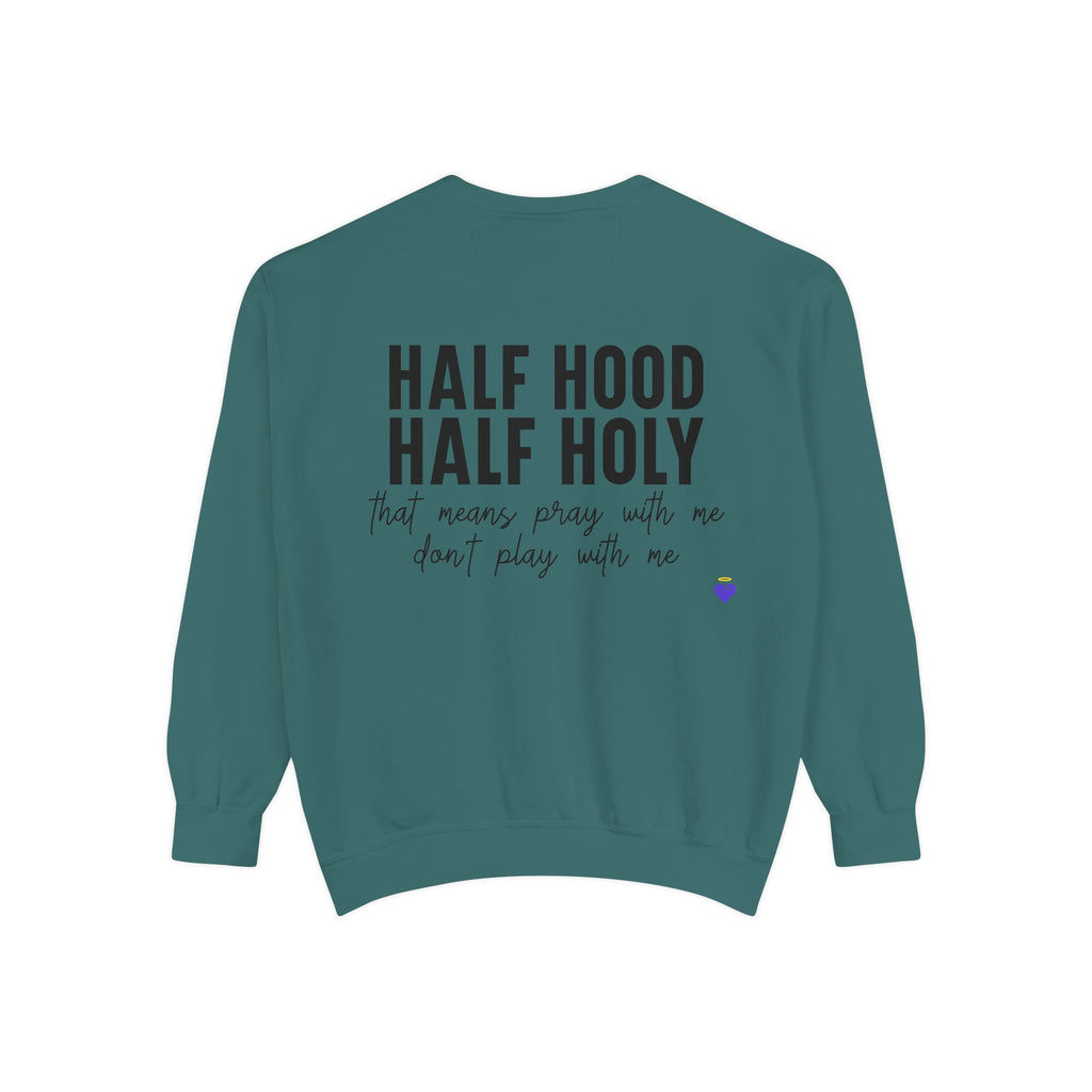Half Hood, Half Holy | Unisex Garment-Dyed Sweatshirt