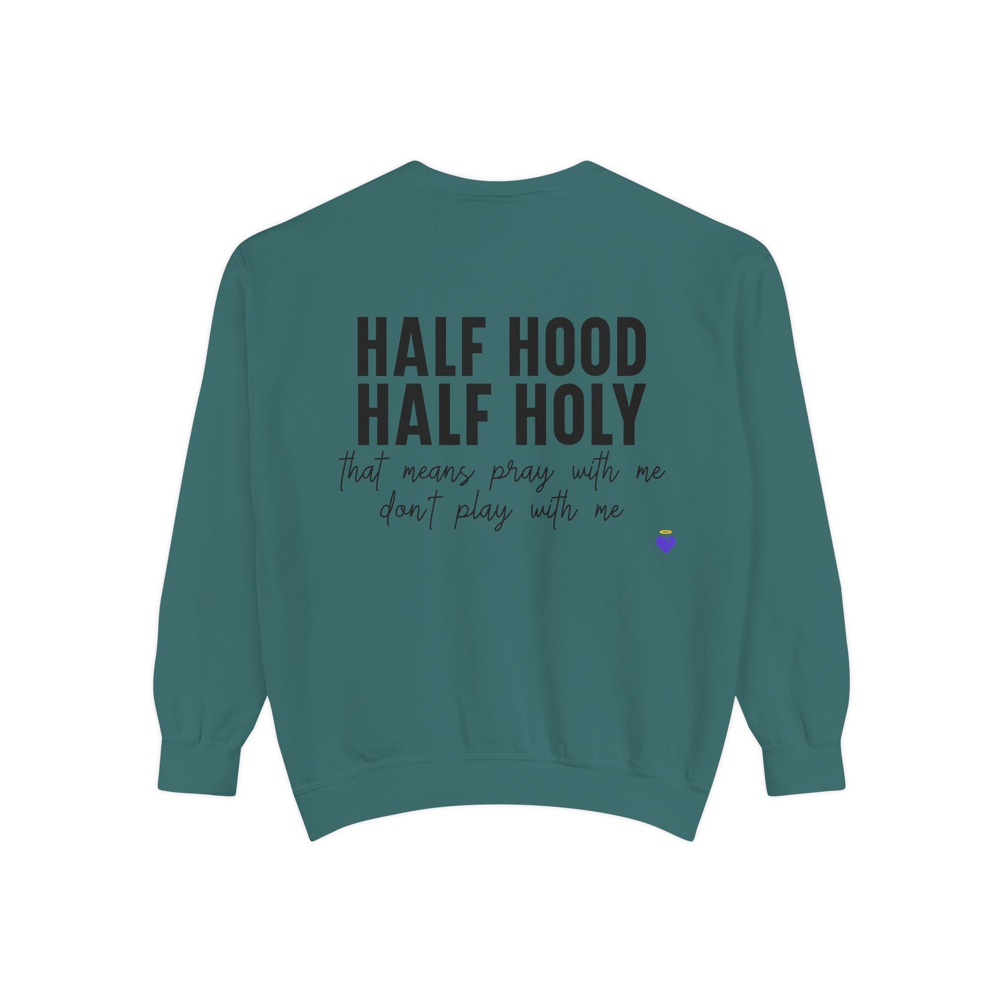 Half Hood, Half Holy | Unisex Garment-Dyed Sweatshirt