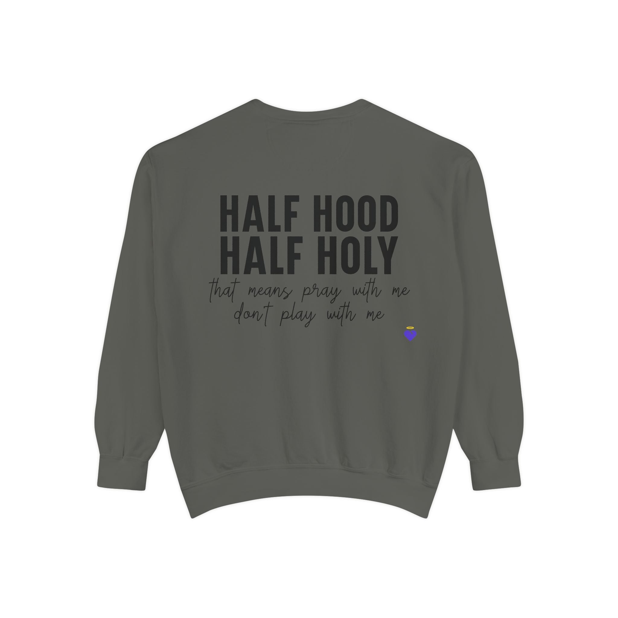 Half Hood, Half Holy | Unisex Garment-Dyed Sweatshirt