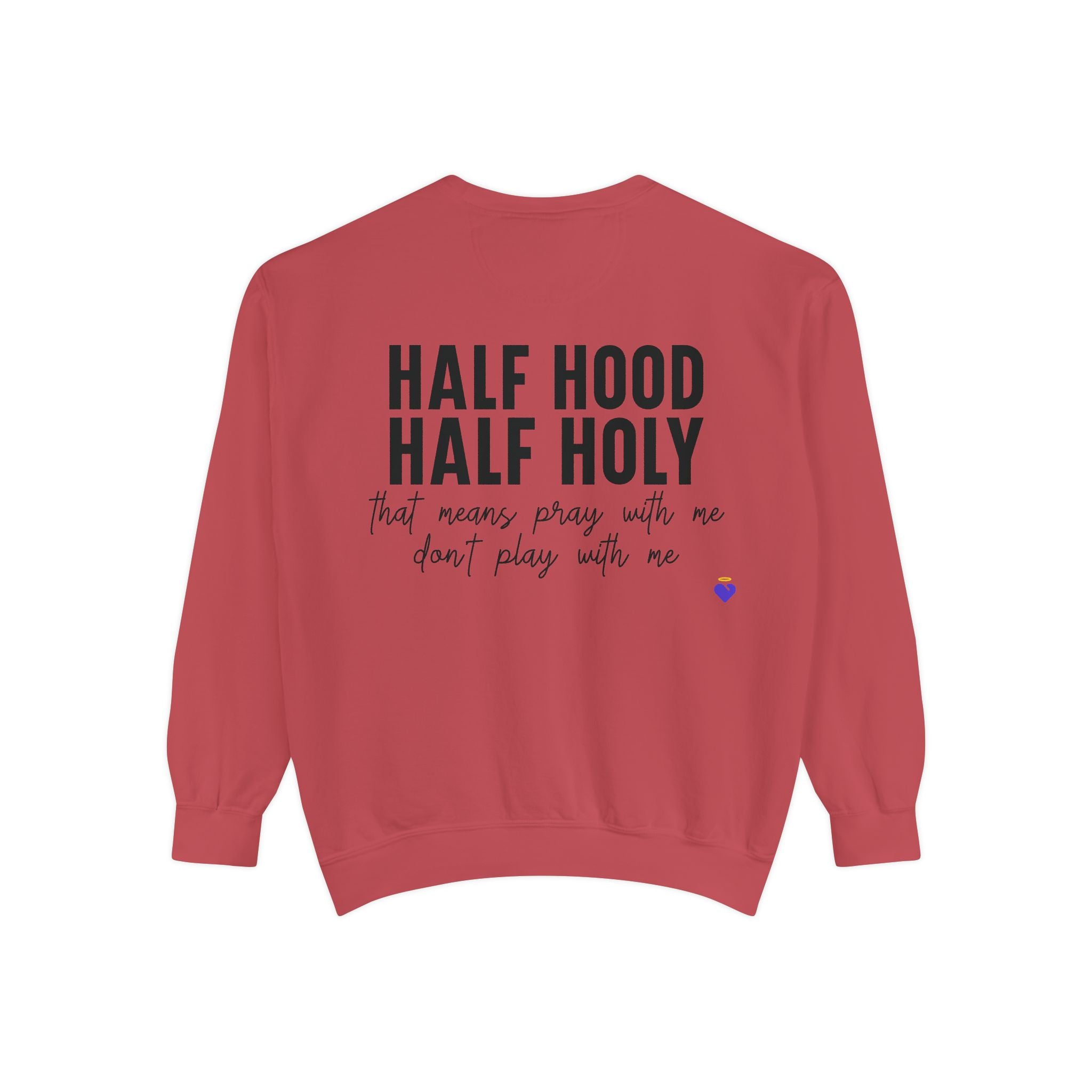 Half Hood, Half Holy | Unisex Garment-Dyed Sweatshirt
