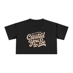 Trust in Who God Created You to Be | Women's Crop Top