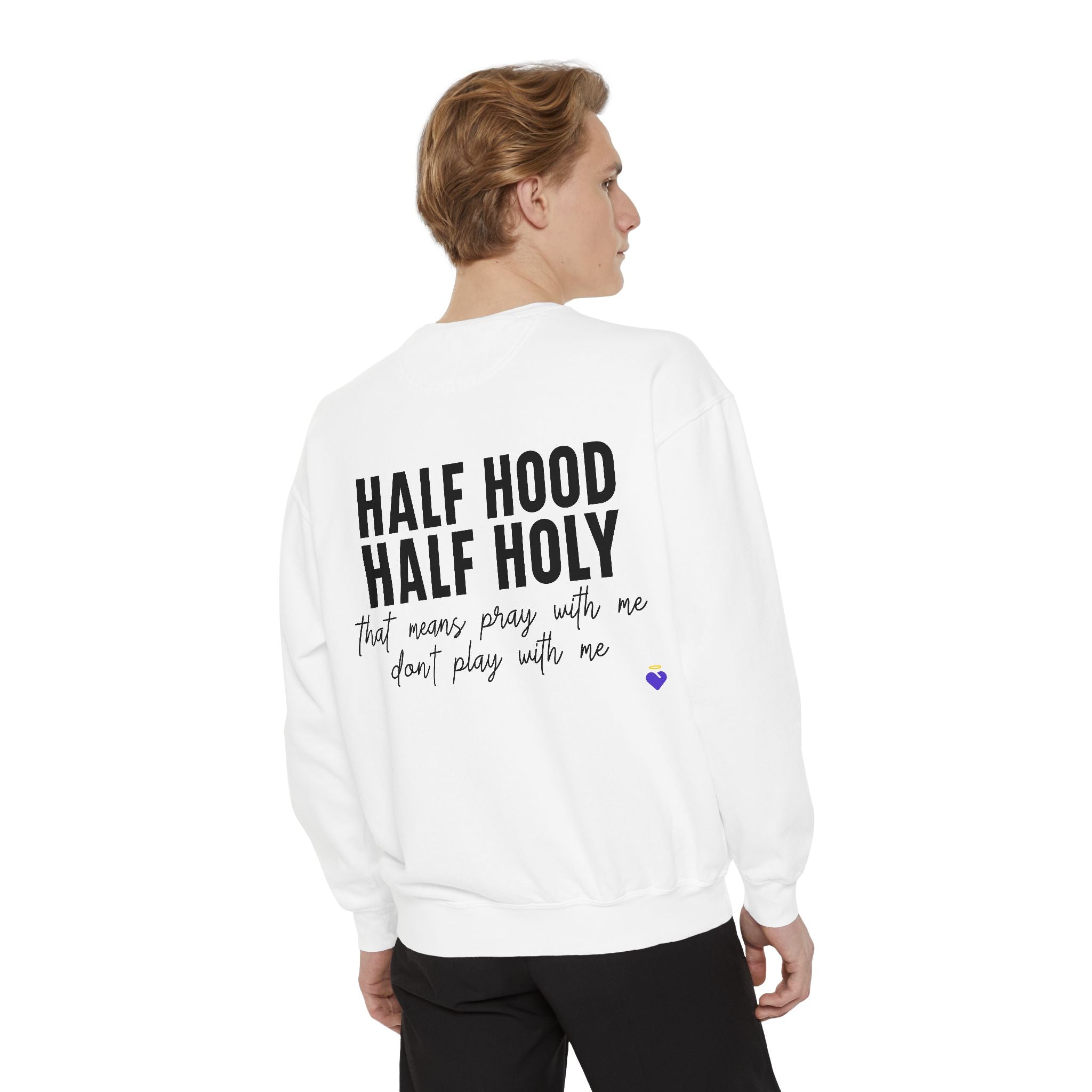 Half Hood, Half Holy | Unisex Garment-Dyed Sweatshirt