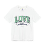 Love is not Disposable | Unisex Jersey Short Sleeve T-Shirt
