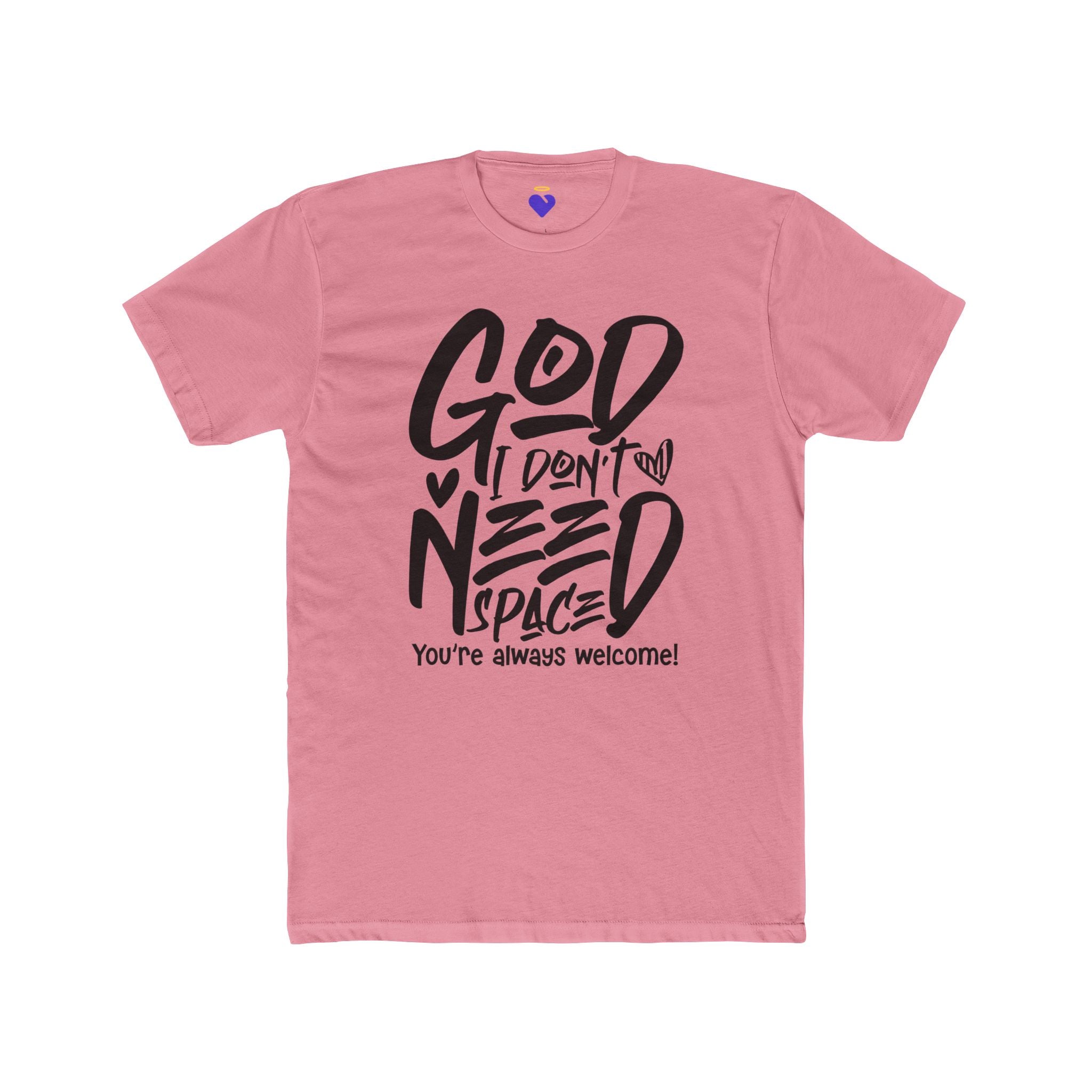 God I Don’t Need Space  | Unisex Premium Cotton T-Shirt