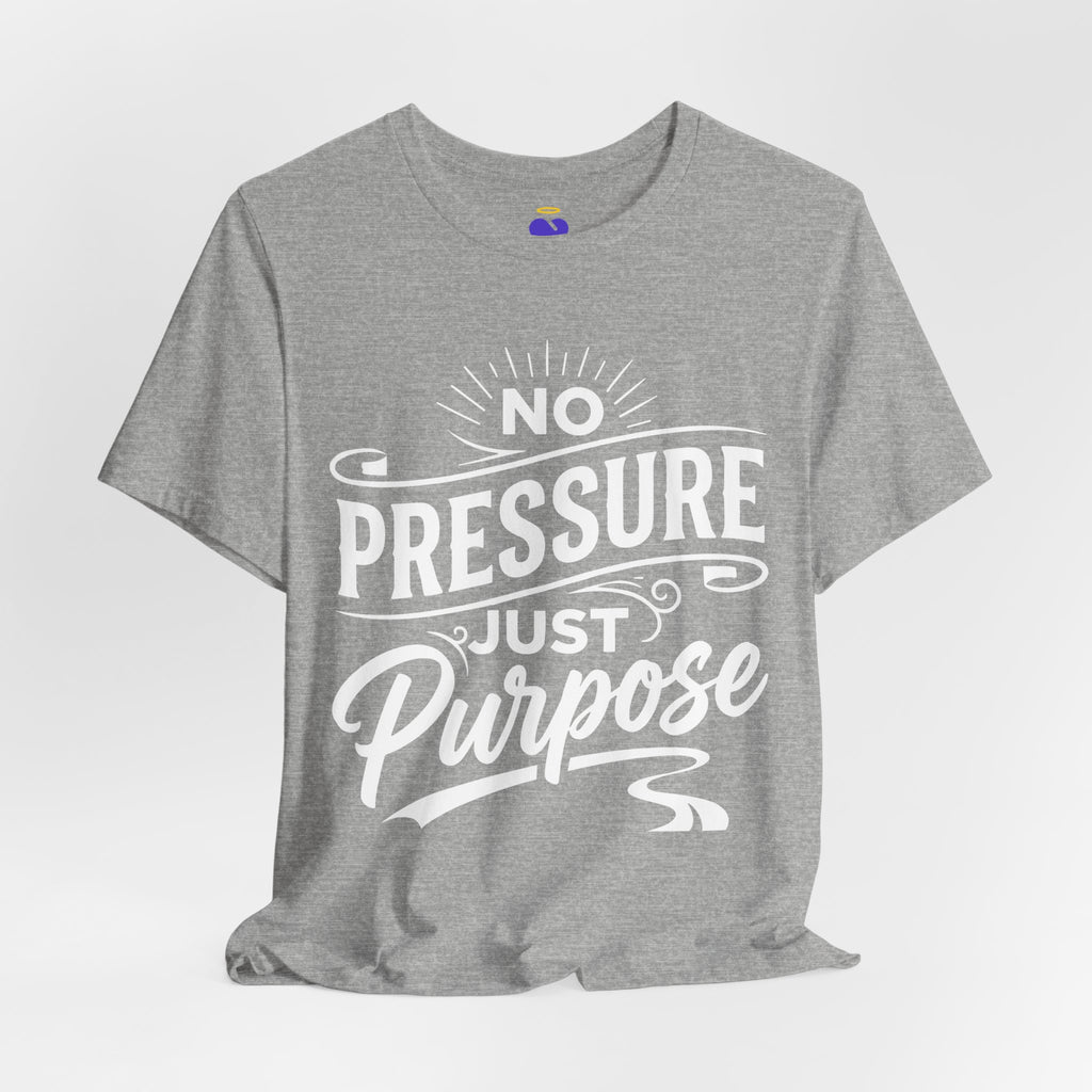 No Pressure Just Purpose T-Shirt | Unisex Jersey Short Sleeve
