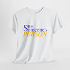 Be Someone's Person T-Shirt | Unisex Classic T-Shirt