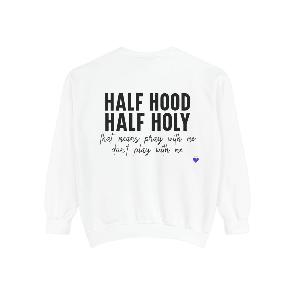 Half Hood, Half Holy | Unisex Garment-Dyed Sweatshirt