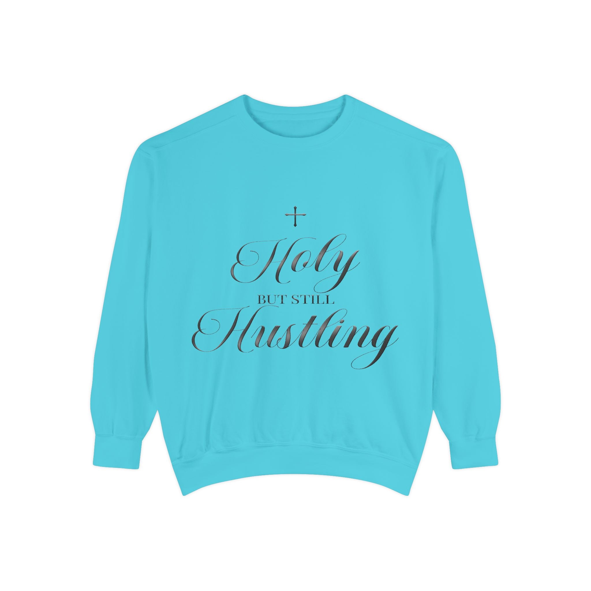 Holy But Still Hustling - Inspirational Crewneck Sweatshirt