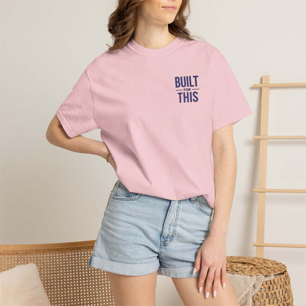 Built for This | Embroidered Garment-Dyed T-Shirt