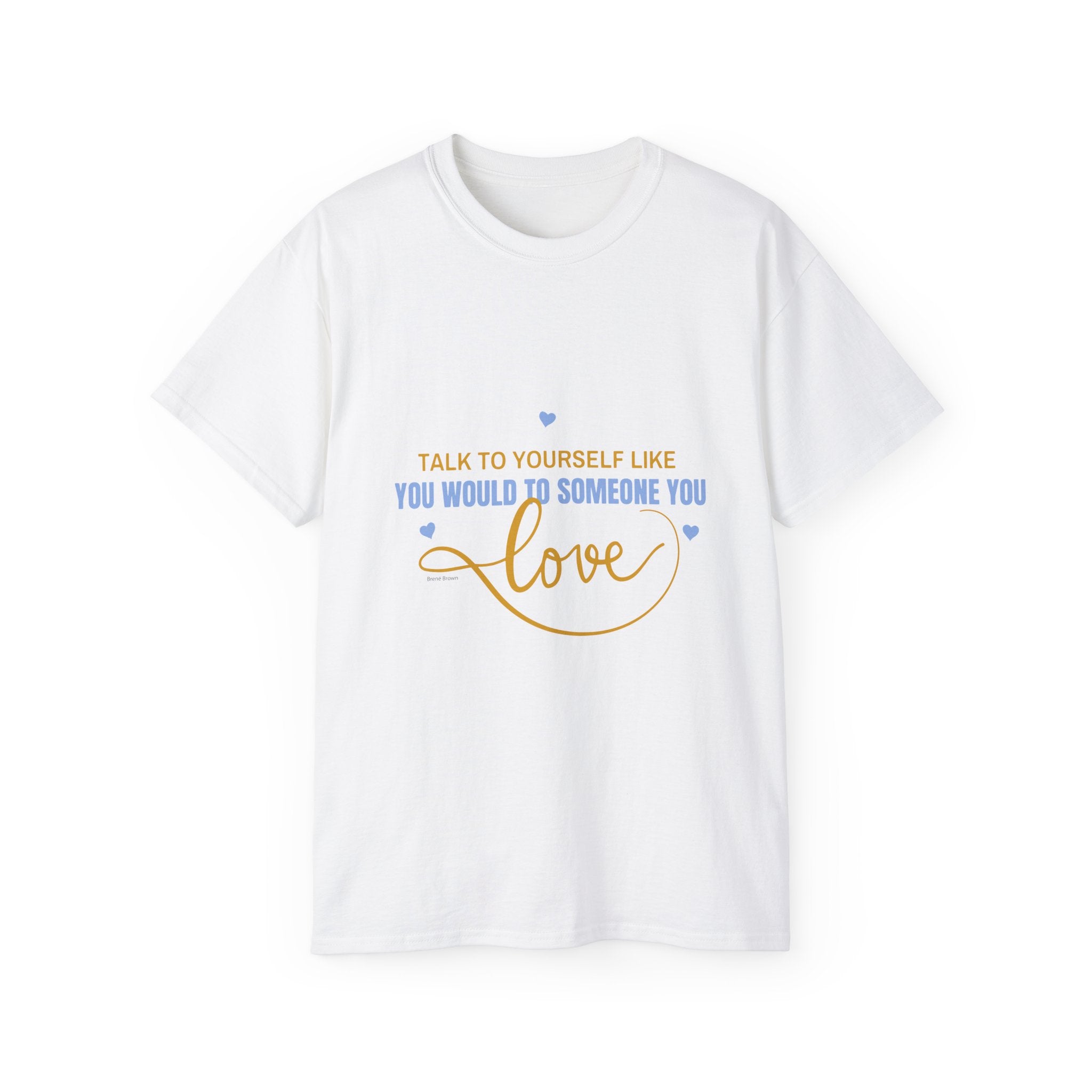 Talk to yourself - Motivational Love Tee