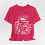 Every Morning I Choose Me T-Shirt | Unisex Jersey Short Sleeve