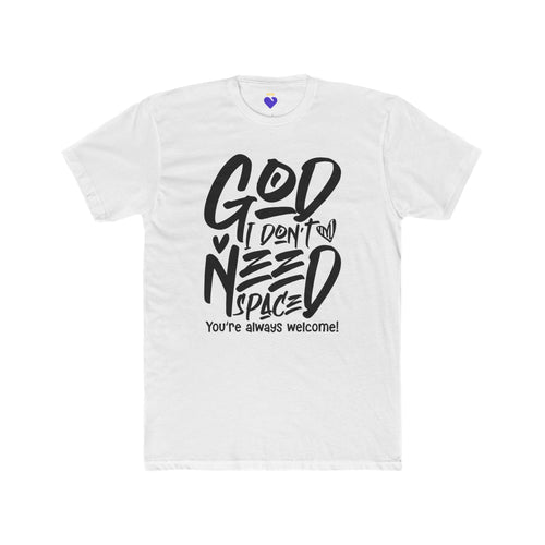 God I Don’t Need Space T-Shirt — Faith Graphic Tee