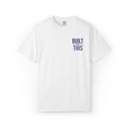 Built for This | Embroidered Garment-Dyed T-Shirt