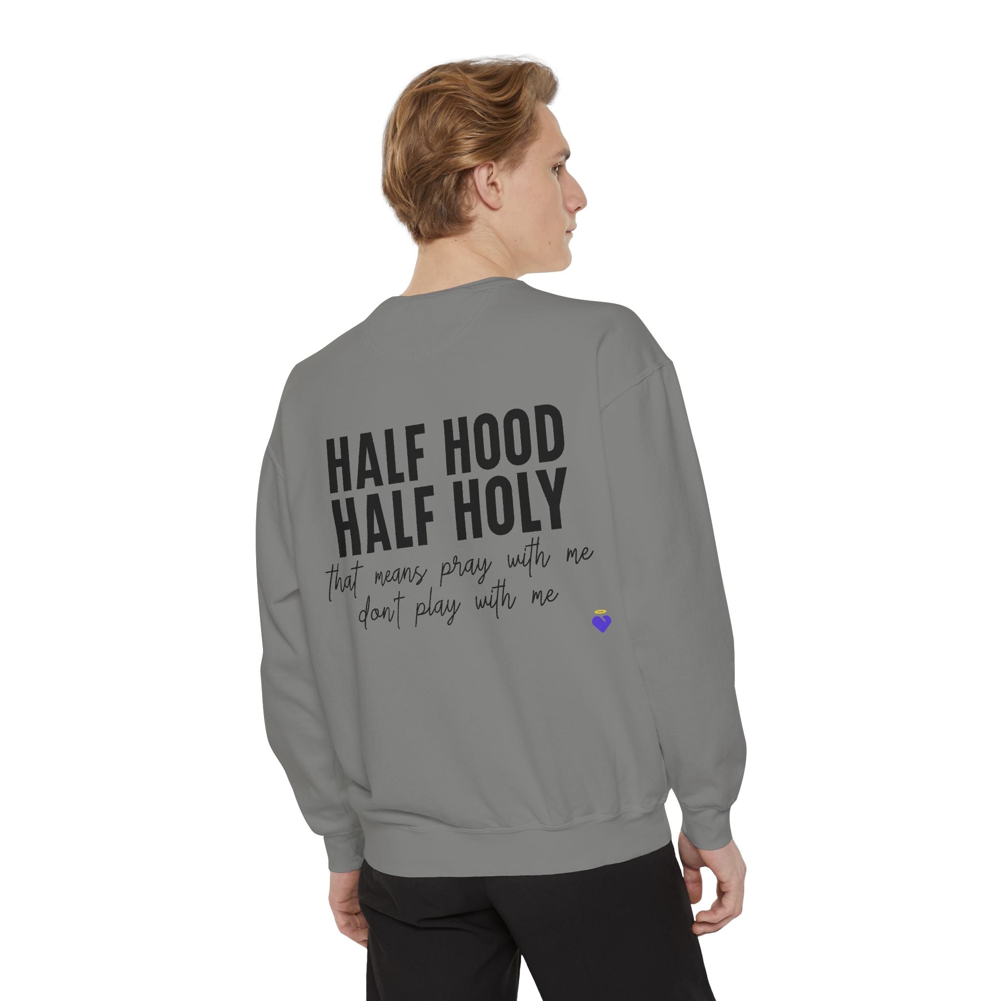 Half Hood, Half Holy | Unisex Garment-Dyed Sweatshirt