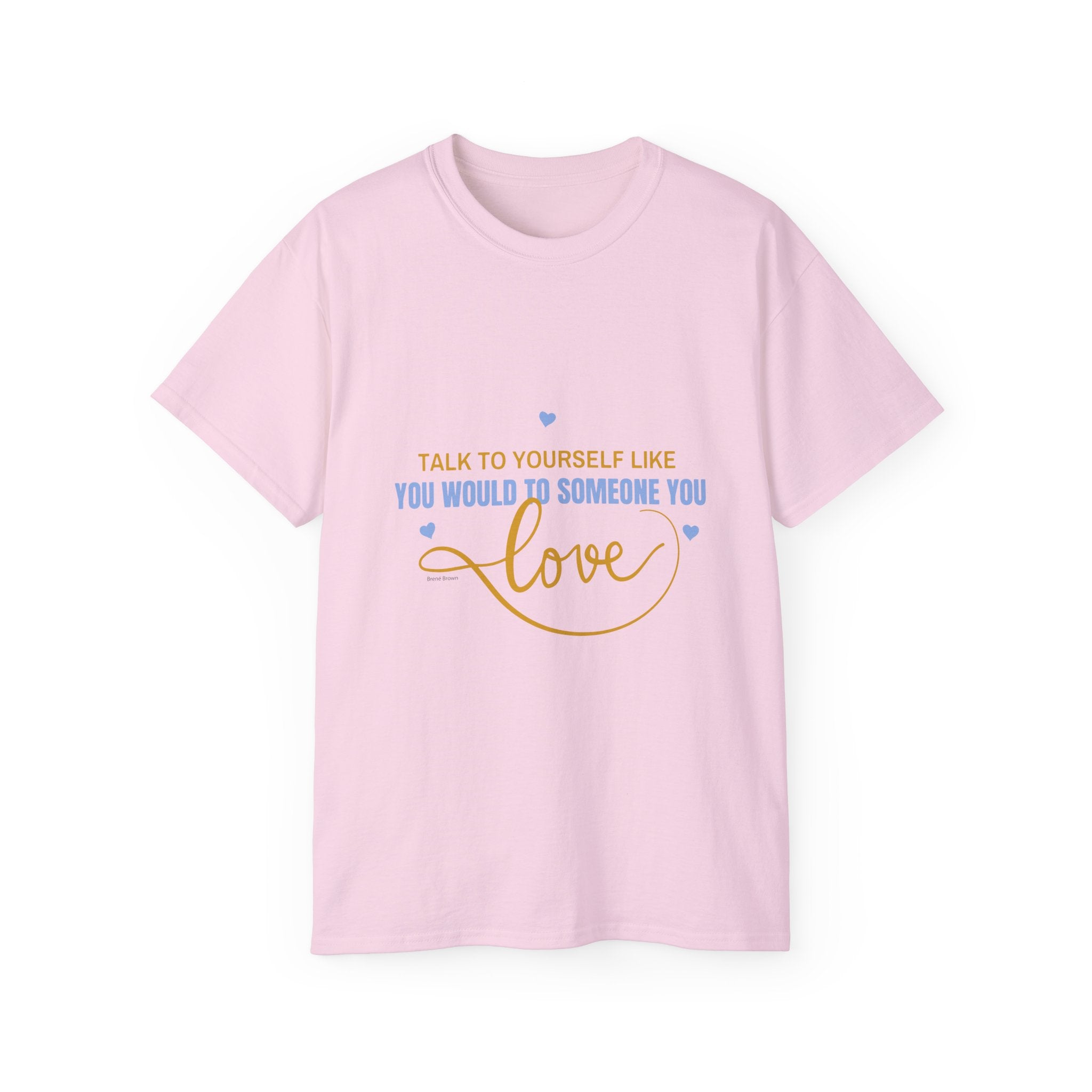 Talk to yourself - Motivational Love Tee