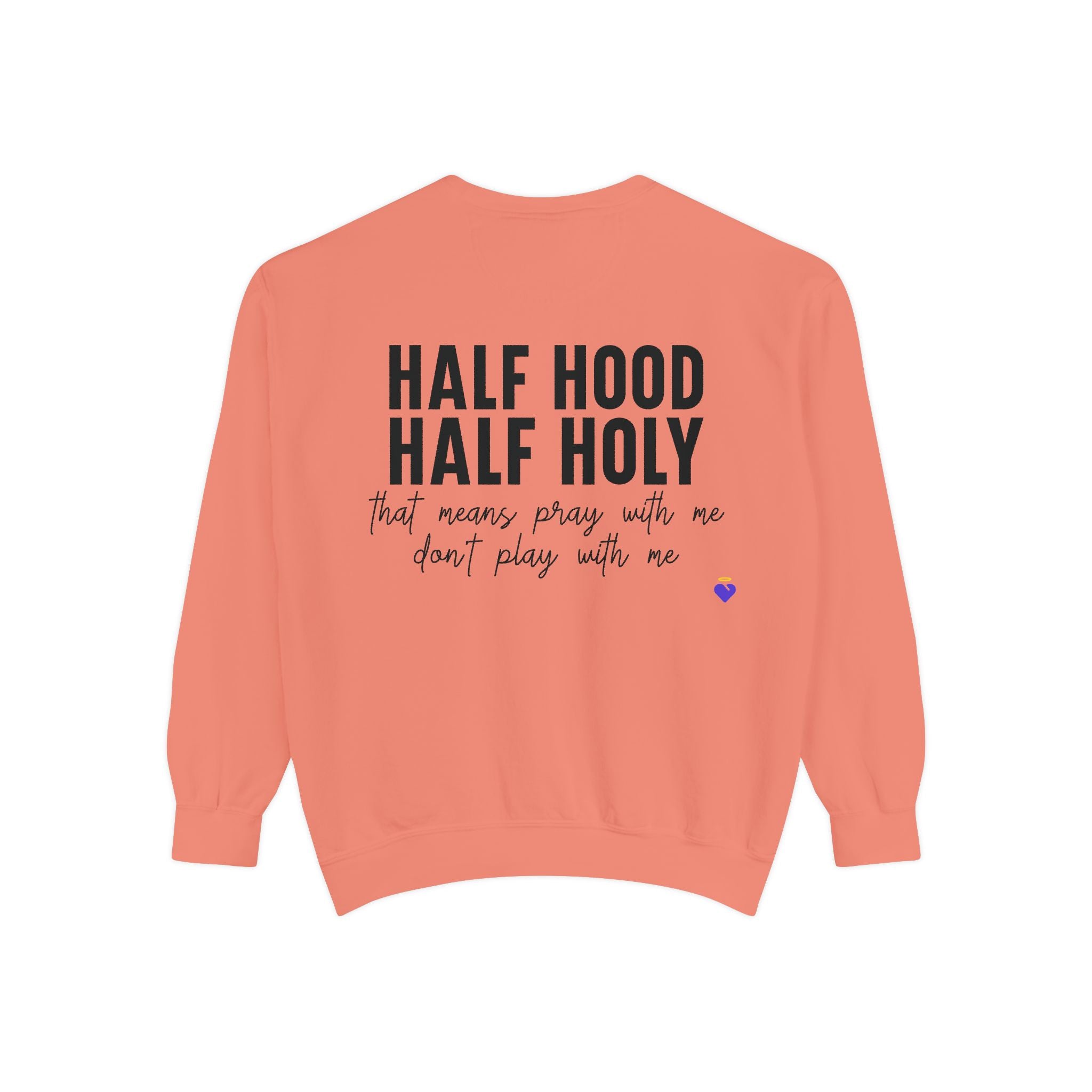 Half Hood, Half Holy | Unisex Garment-Dyed Sweatshirt