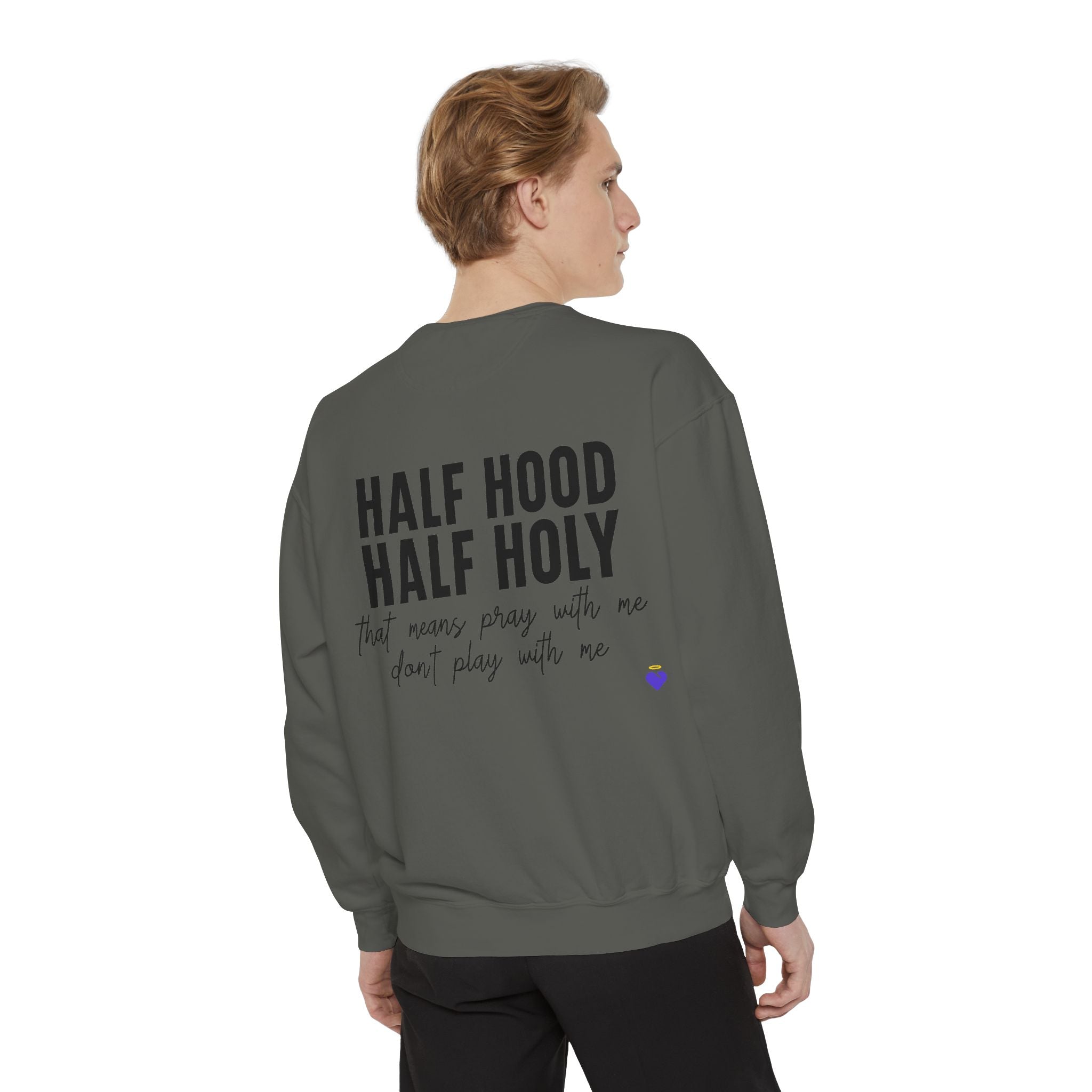 Half Hood, Half Holy | Unisex Garment-Dyed Sweatshirt