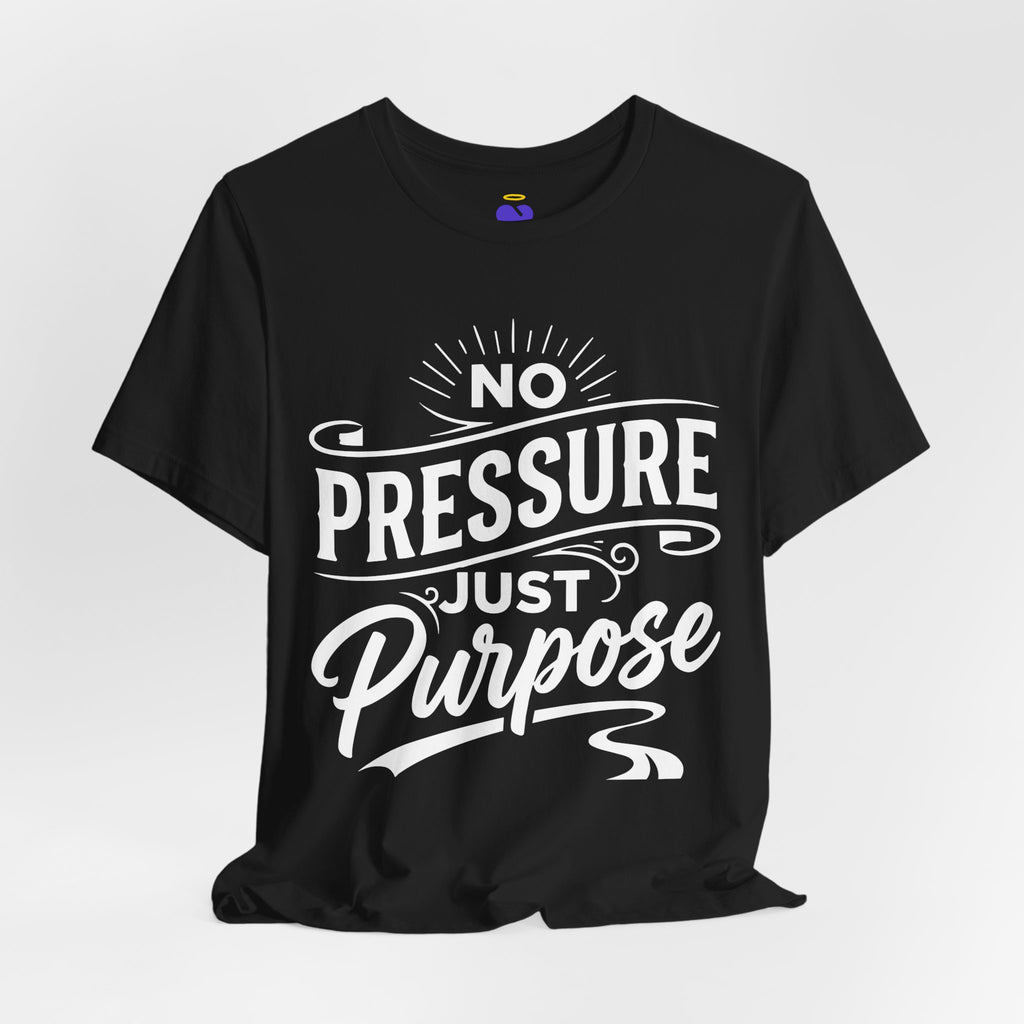 No Pressure Just Purpose T-Shirt | Unisex Jersey Short Sleeve